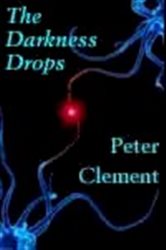 Book cover: The Darkness Drops, by Peter Clement (preview)