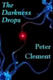 Book cover: The Darkness Drops, by Peter Clement (preview)