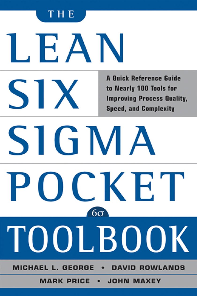 The Lean Six Sigma Pocket Toolbook: A Quick Reference Guide to Nearly ...