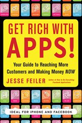 Book cover: Get Rich with Apps!: Your Guide to Reaching More Customers and Making Money Now, by Jesse Feiler (preview)