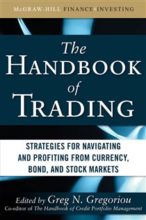 Book cover: The Handbook of Trading: Strategies for Navigating and Profiting from Currency, Bond, and Stock Markets, by Greg N. Gregoriou (preview)