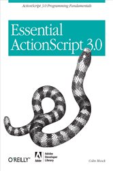 Essential ActionScript 3.0: ActionScript 3.0 Programming Fundamentals