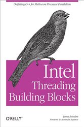 Intel Threading Building Blocks: Outfitting C&#x2B;&#x2B; for Multi-core Processor Parallelism