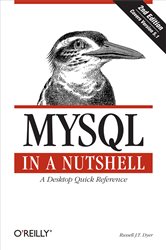 MySQL in a Nutshell: A Desktop Quick Reference