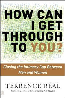 Book cover: How Can I Get Through to You?, by Terrence Real (preview)