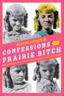 Book cover: Confessions of a Prairie Bitch, by Alison Arngrim (preview)