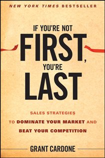 Book cover: If You're Not First, You're Last, by Grant Cardone (preview)