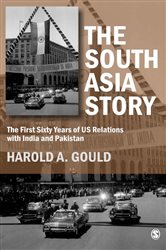 The South Asia Story: The First Sixty Years of US Relations with India and Pakistan
