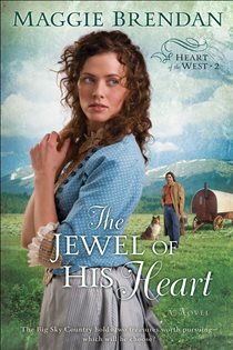 Book cover: The Jewel of His Heart (Heart of the West Book #2) (Book 2 of Heart of the West) by Maggie Brendan (preview)