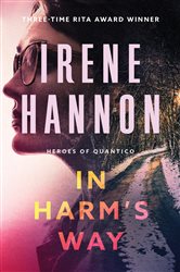 Book cover: In Harm's Way (Heroes of Quantico Book #3) (Book 3 of Heroes of Quantico) by Irene Hannon (preview)