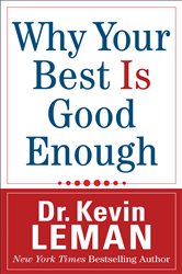 Book cover: Why Your Best Is Good Enough, by Dr. Kevin Leman (preview)