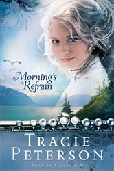 Book cover: Morning's Refrain (Song of Alaska Book #2) (Book 2 of Song of Alaska) by Tracie Peterson (preview)