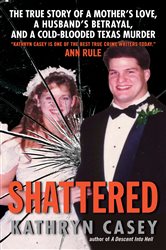Book cover: Shattered, by Kathryn Casey (preview)