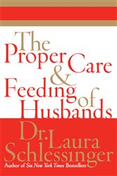 Book cover: The Proper Care and Feeding of Husbands, by Dr. Laura Schlessinger (preview)