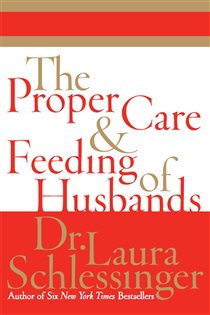 Book cover: The Proper Care and Feeding of Husbands, by Dr. Laura Schlessinger (preview)