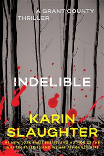 Book cover: Indelible (Book 4 of Grant County Mysteries) by Karin Slaughter (preview)