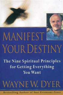 Book cover: Manifest Your Destiny, by Wayne W. Dyer (preview)