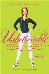 Book cover: Pretty Little Liars #4: Unbelievable (Book 4 of Pretty Little Liars) by Sara Shepard (preview)