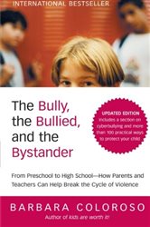The Bully, the Bullied, and the Bystander: From Preschool to High School--How Parents and Teachers Can Help Break the Cycle (Updated Edition)