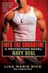 Book cover: Into the Crossfire (Book 1 of The Protectors Trilogy) by Lisa Marie Rice (preview)