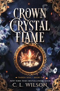 Book cover: Crown of Crystal Flame (Book 5 of Tairen Soul) by C. L. Wilson (preview)