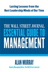 Book cover: The Wall Street Journal Essential Guide to Management, by Alan Murray (preview)