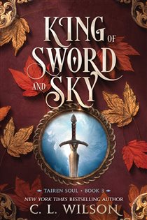Book cover: King of Sword and Sky (Book 3 of Tairen Soul) by C. L. Wilson (preview)