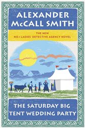 Book cover: The Saturday Big Tent Wedding Party (Book 12 of No. 1 Ladies' Detective Agency Series) by Alexander McCall Smith (preview)