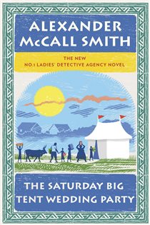 Book cover: The Saturday Big Tent Wedding Party (Book 12 of No. 1 Ladies' Detective Agency Series) by Alexander McCall Smith (preview)