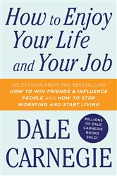Book cover: How To Enjoy Your Life And Your Job, by Dale Carnegie (preview)