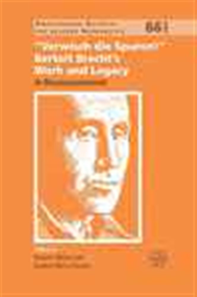 Verwisch die Spuren! Bertolt Brecht’s Work and Legacy