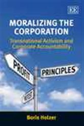 Moralizing the Corporation: Transnational Activism and Corporate Accountability