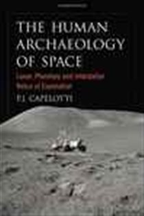 Book cover: The Human Archaeology of Space, by P.J. Capelotti (preview)