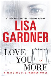 Book cover: Love You More (Book 5 of Detective D. D. Warren) by Lisa Gardner (preview)