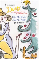 Book cover: Kiss Me, Katie! & Hug Me, Holly!, by Jill Shalvis (preview)