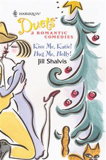 Book cover: Kiss Me, Katie! & Hug Me, Holly!, by Jill Shalvis (preview)