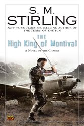 Book cover: The High King of Montival (Book 7 of A Novel of the Change) by S. M. Stirling (preview)