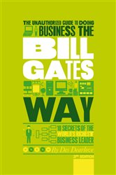 Book cover: The Unauthorized Guide To Doing Business the Bill Gates Way, by Des Dearlove (preview)