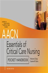 AACN Essentials of Critical Care Nursing, 5th Ed. - AACN