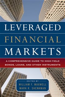 Book cover: Leveraged Financial Markets: A Comprehensive Guide to Loans, Bonds, and Other High-Yield Instruments, by William Maxwell (preview)