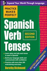 Book cover: Practice Makes Perfect Spanish Verb Tenses, Second Edition, by Dorothy Richmond (preview)
