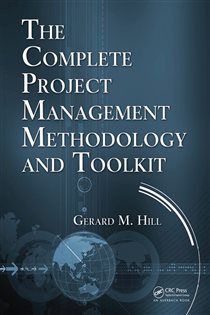 Book cover: The Complete Project Management Methodology and Toolkit, by Gerard M. Hill (preview)