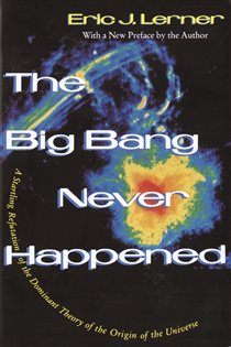 Book cover: The Big Bang Never Happened, by Eric Lerner (preview)