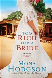 Book cover: Too Rich for a Bride (Book 2 of The Sinclair Sisters of Cripple Creek) by Mona Hodgson (preview)