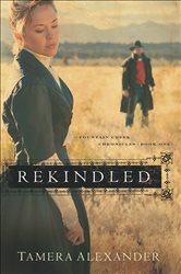 Book cover: Rekindled (Fountain Creek Chronicles Book #1) (Book 1 of Fountain Creek Chronicles) by Tamera Alexander (preview)