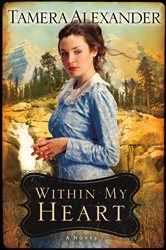 Book cover: Within My Heart (Timber Ridge Reflections Book #3) (Book 3 of Timber Ridge Reflections) by Tamera Alexander (preview)