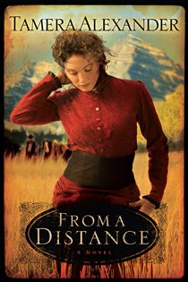 Book cover: From a Distance (Timber Ridge Reflections Book #1) (Book 1 of Timber Ridge Reflections) by Tamera Alexander (preview)