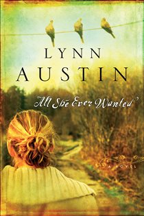 Book cover: All She Ever Wanted, by Lynn Austin (preview)