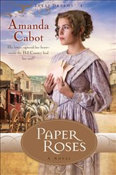 Book cover: Paper Roses (Texas Dreams Book #1) (Book 1 of Texas Dreams) by Amanda Cabot (preview)