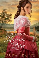 Book cover: Courting Morrow Little, by Laura Frantz (preview)